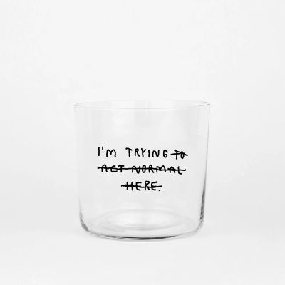 I'm trying to act normal here, Medium Glass
