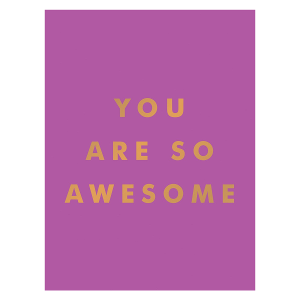 You Are So Awesome